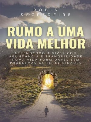 cover image of Rumo a Uma Vida Melhor--Aprendendo a Viver com Abundância e Tranquilidade Numa Vida Formidável Sem Problemas ou Infelicidades